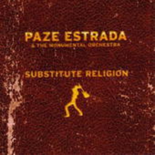 Paze Estrada & The Monumental Orchestra – Substitute Religion
