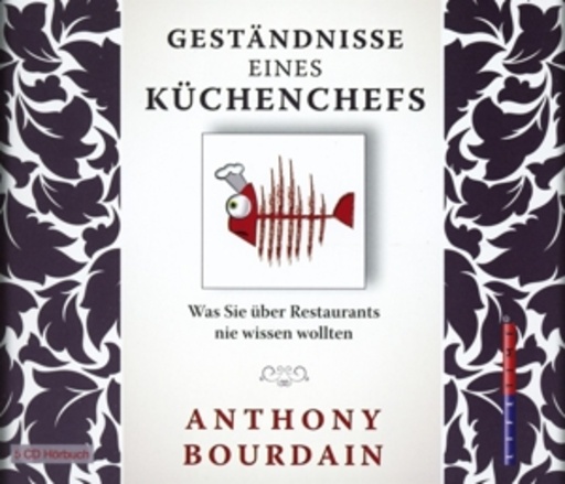 Anthony Bourdain – Geständnisse eines Küchenchefs