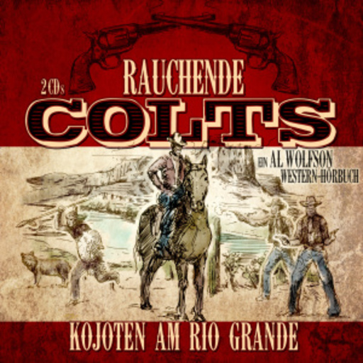Jürgen Fritsche – Rauchende Colts - Kojoten am Rio Grande