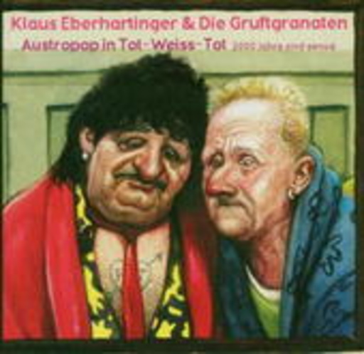 Klaus Eberhartinger & Die Gruftgranaten – Austropop In Tot-Weiss-Tot