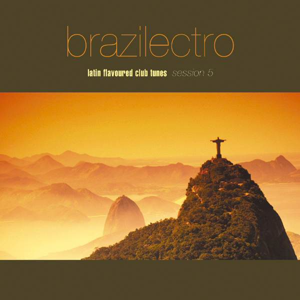 Brazilectro – Latin Flavoured Club Tunes – Session 5