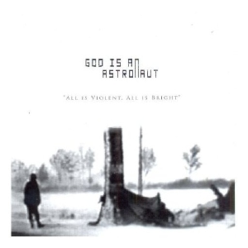 God Is An Astronaut – All Is Violant All Is Bright