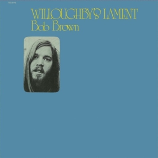 Bob Brown – Willoughby's Lament