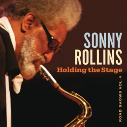 Sonny Rollins – Holding The Stage - Road Shows Vol. 4