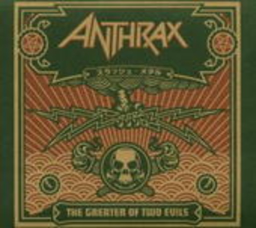 Anthrax – The Greater Of Two Evils
