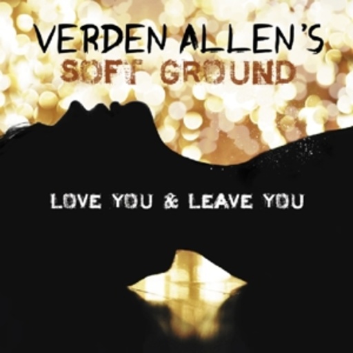 Verden Allen Soft Ground – Love You & Leave You
