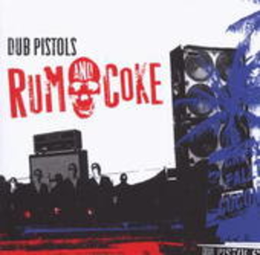 Dub Pistols – Rum & Coke