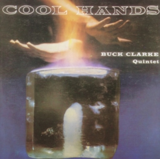 Buck Clarke Quintet – Cool Hands