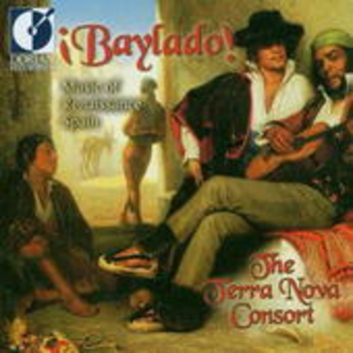 The Terra Nova Consort – Baylado! - Music Of Renaissance Spain
