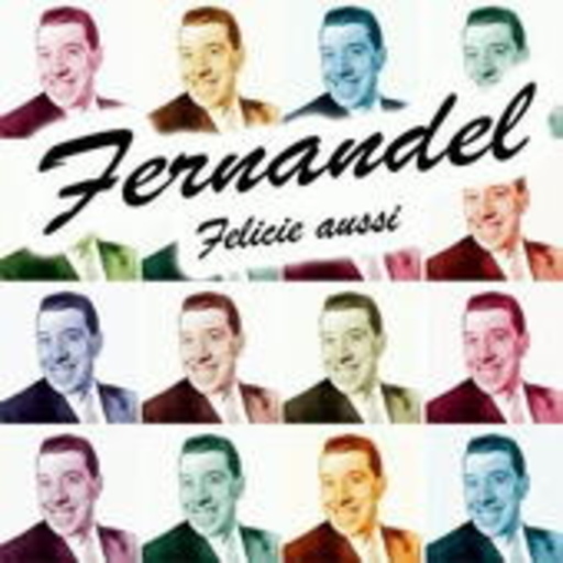 Fernandel – Felicie Aussi