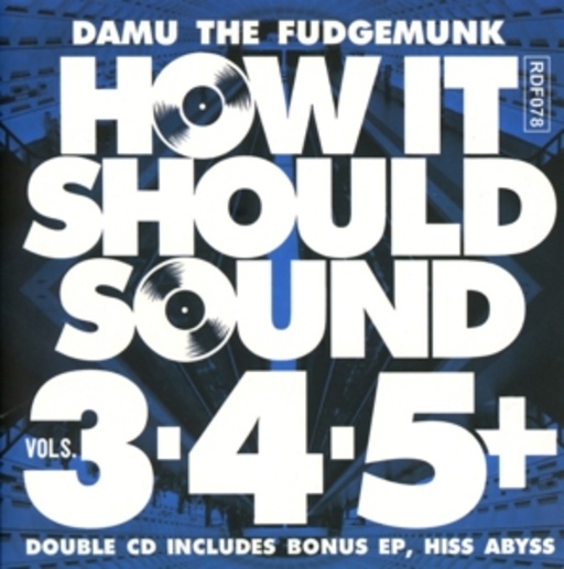 Damu The Fudgemunk – How It Should Sound Vol. 3, 4, 5/Hiss Abyss