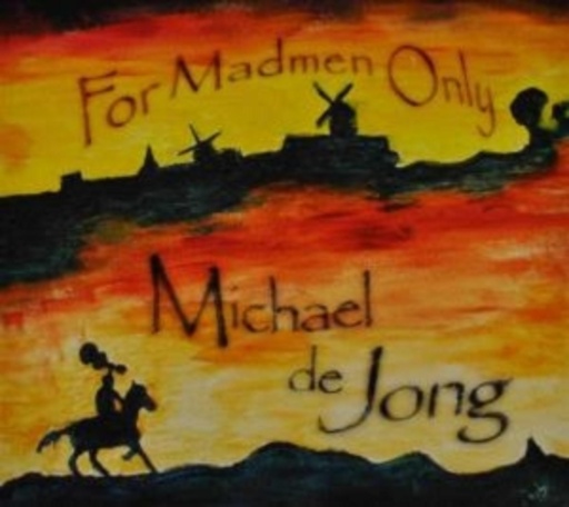 Michael De Jong – For Madmen Only
