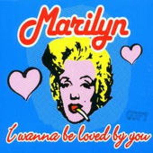 Marilyn – I Wanna Be Loved By You