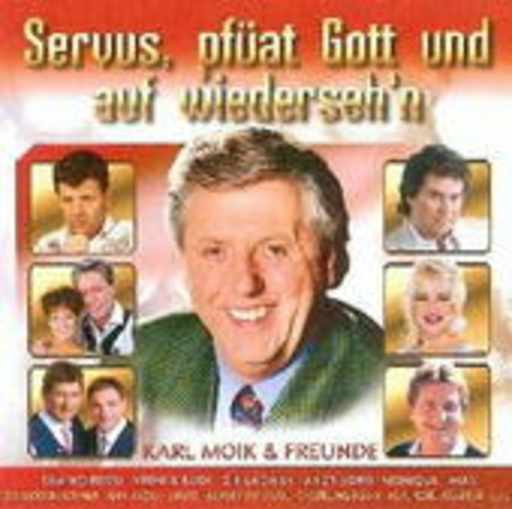 Karl Moik und Freunde – Servus, Pfüit Gott und Aufwiedersehen