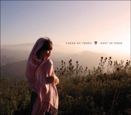 Taken By Trees – East Of Eden
