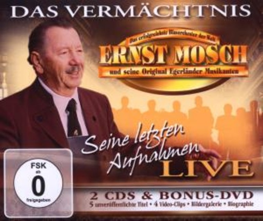 Ernst Mosch und seine Original Egerländer Musikanten – Das Vermächtnis - Seine letzten Aufnahmen Live