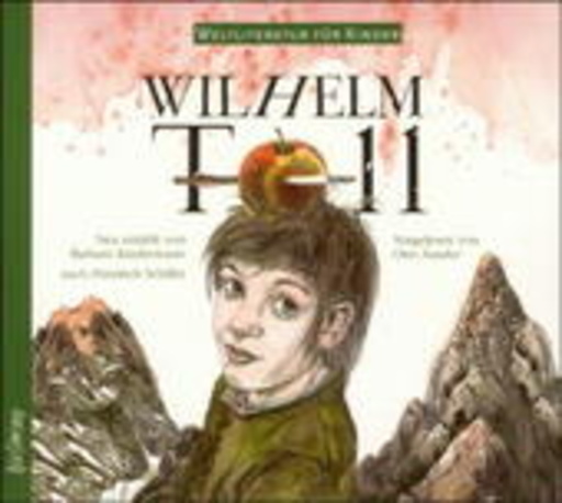 Wilhelm Tell – Weltliteratur für Kinder