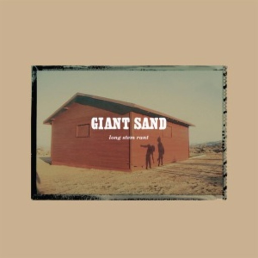 Giant Sand – Long Stem Rant