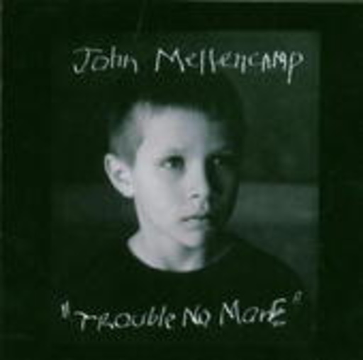 John Mellencamp – Trouble, No More