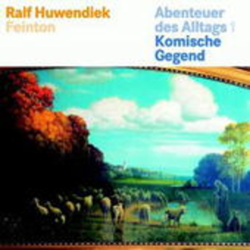 Ralf Huwendieck & Feinton – Abenteuer des Alltags 1 - Komische Gegend
