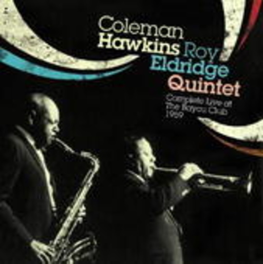 Coleman Hawkins/Roy Eldridge Quintet – Complete Live At The Bayou Club 1959