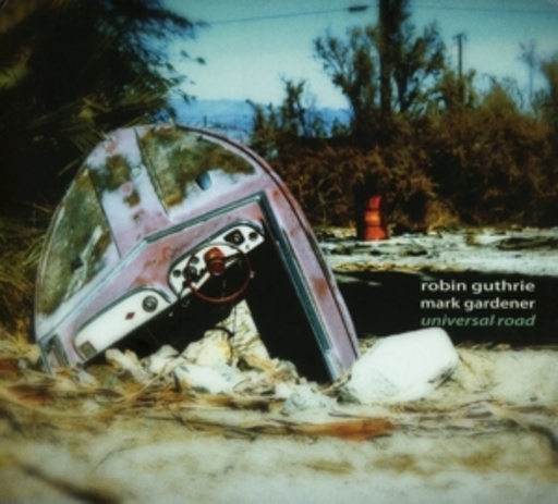 Robin Guthrie & Mark Gardener – Universal Road