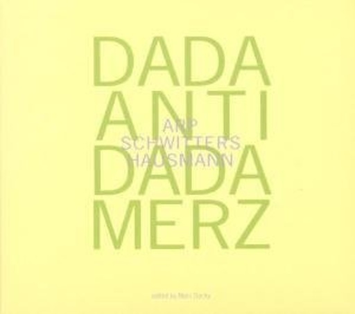 Arp/Hausmann/Schwitters – Dada Antidada Merz