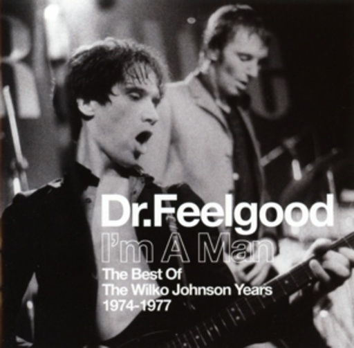 Dr. Feelgood – I'm A Man - Best Of The Wilko Johnson Years 1974-1977