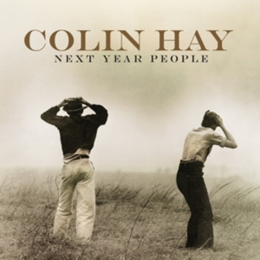 Colin Hay – Next Year People
