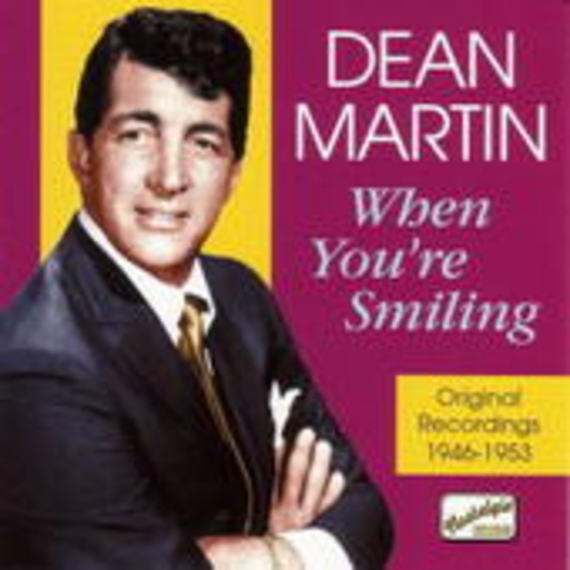 Dean Martin – When You're Smiling - Original Recordings 1946-1953