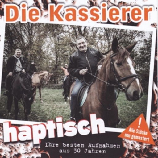 Die Kassierer – Haptisch - Ihre besten Aufnahmen aus 30 Jahren