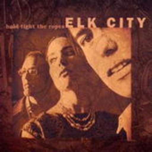 Elk City – Hold Tight The Ropes