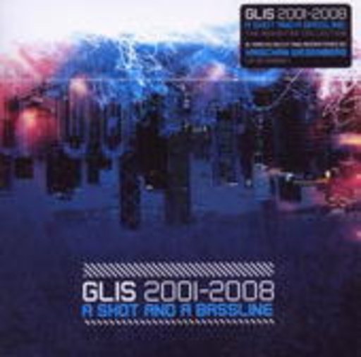 Glis – 2001-2008: A Shot And A Bassline