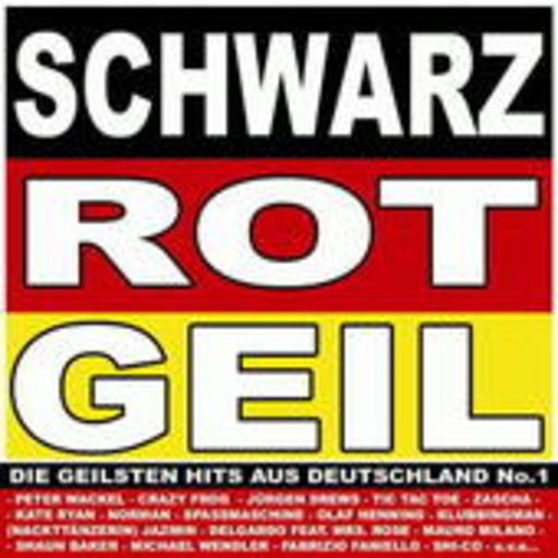 Diverse – Schwarz Rot Geil - Die geilsten Hits aus Deutschland No. 1