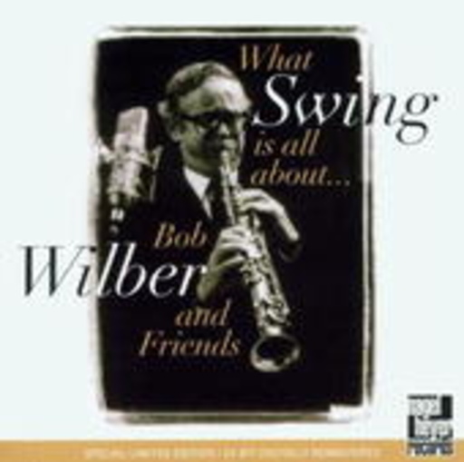 Bob Wilber And Friends – What Swing Is All About ...