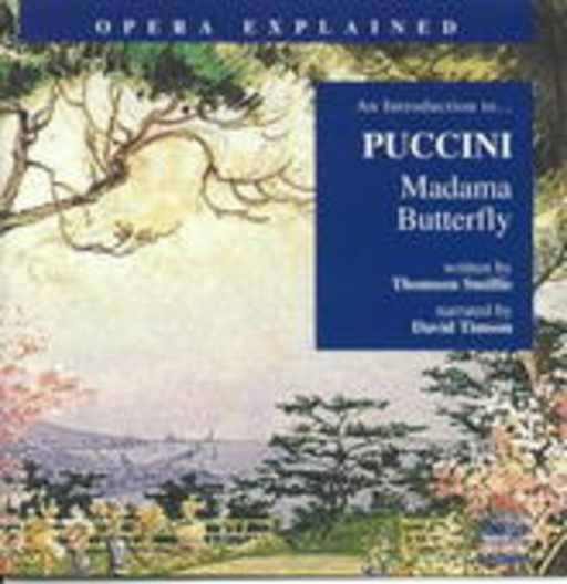 David Timson – Opera Explained - An Introduction To ... Puccini: Madama Butterfly