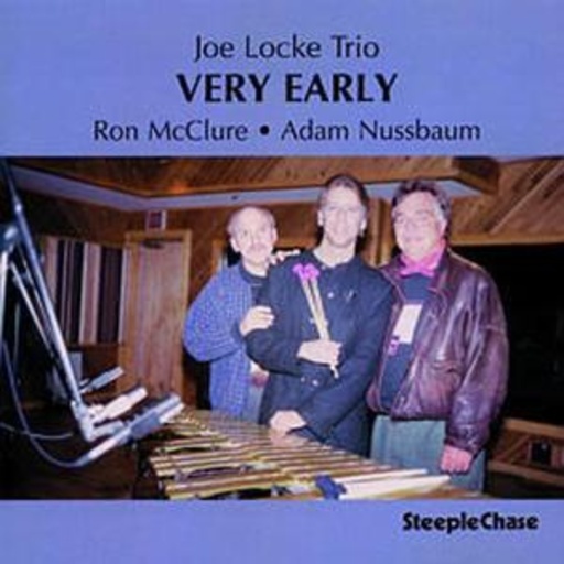 Joe Locke Trio – Very Early