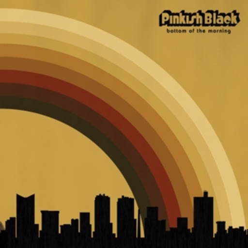 Pinkish Black – Buttom Of The Morning