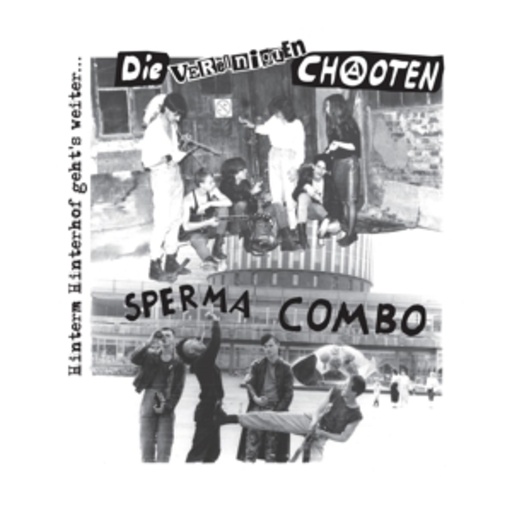 Die Vereinigten Chaoten/Sperma Combo – Hinterm Hinterhof geht's weiter... (Split)