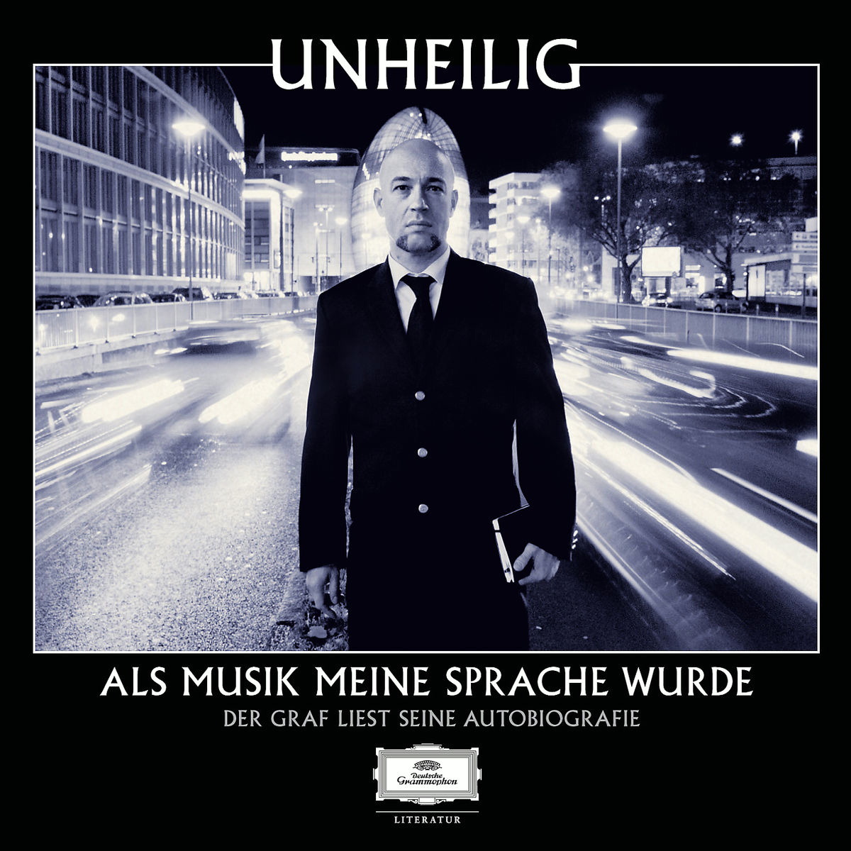 Unheilig – Als Musik meine Sprache wurde: Der Graf liest seine Autobiografie