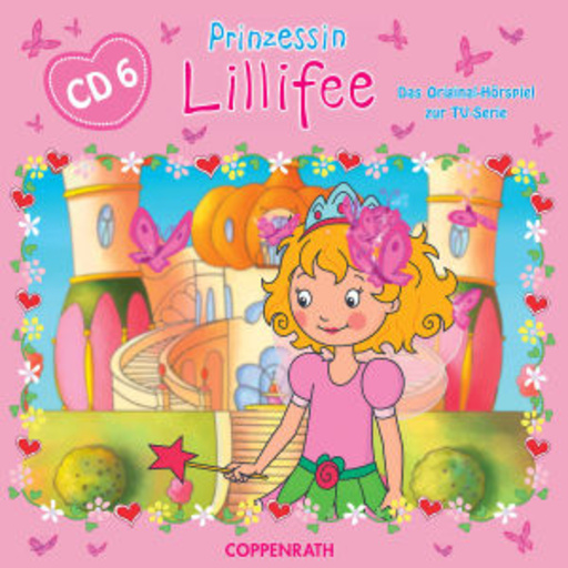 Diverse – Prinzessin Lillifee (6) - Das Hörspiel zur TV-Serie