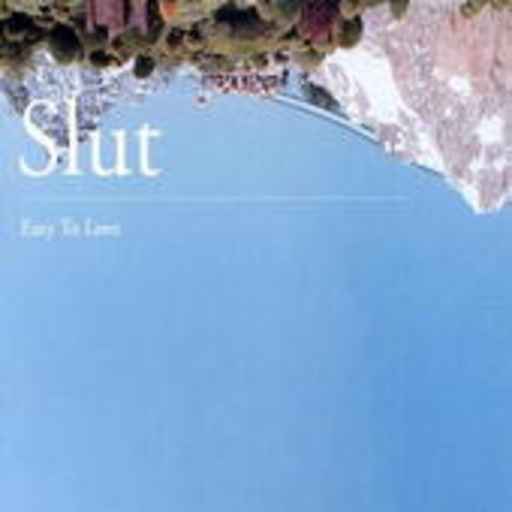 Slut – Easy To Love