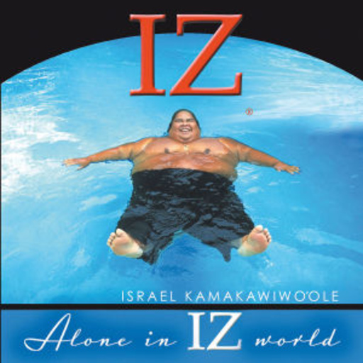 Israel "Iz" Kamakawiwo'ole – Alone In Iz World