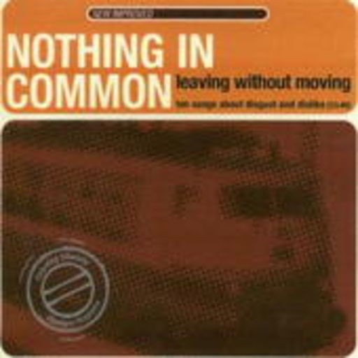 Nothing In Common – Leaving Without Moving