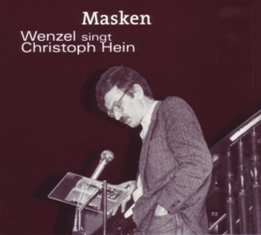 Masken – Wenzel singt Christoph Hein