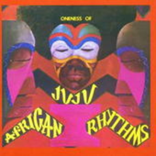 Oneness Of Juju – African Rhythms