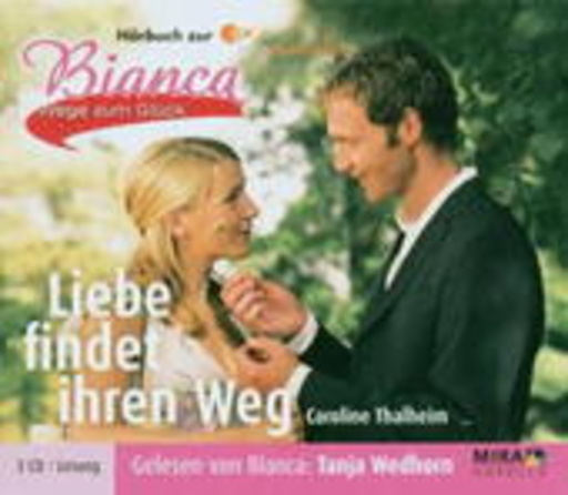 Tanja Wedhorn – Bianca - Wege zum Glück: Liebe findet ihren Weg