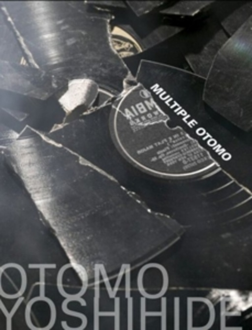 Otomo Yoshihide – The Multiple Otomo Project