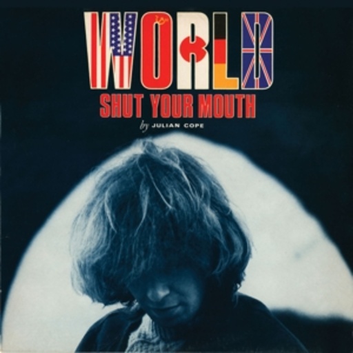 Julian Cope – World Shut Your Mouth