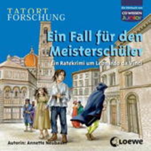 Tatort Forschung – Ein Fall für den Meisterschüler - Ein Ratekrimi um Leonardo Da Vinci